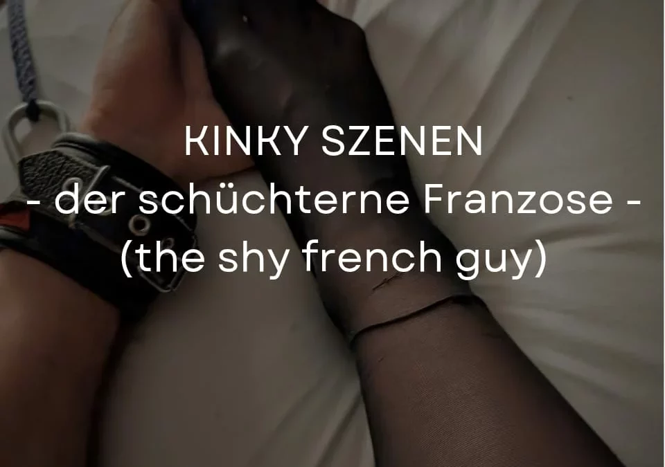 KINKY SZENEN – der schüchterne Franzose (d/en)